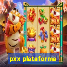 pxx plataforma